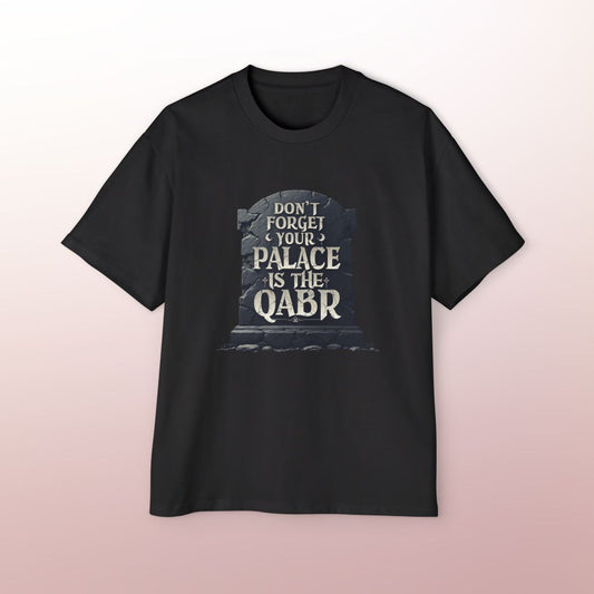Don’t Forget Your Palace is the Qabr Oversized T-Shirt | Islamic Reminder & Dawah Wear