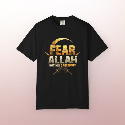 Fear Allah, Not His Creations T-Shirt | Islamic Reminder & Faithwear